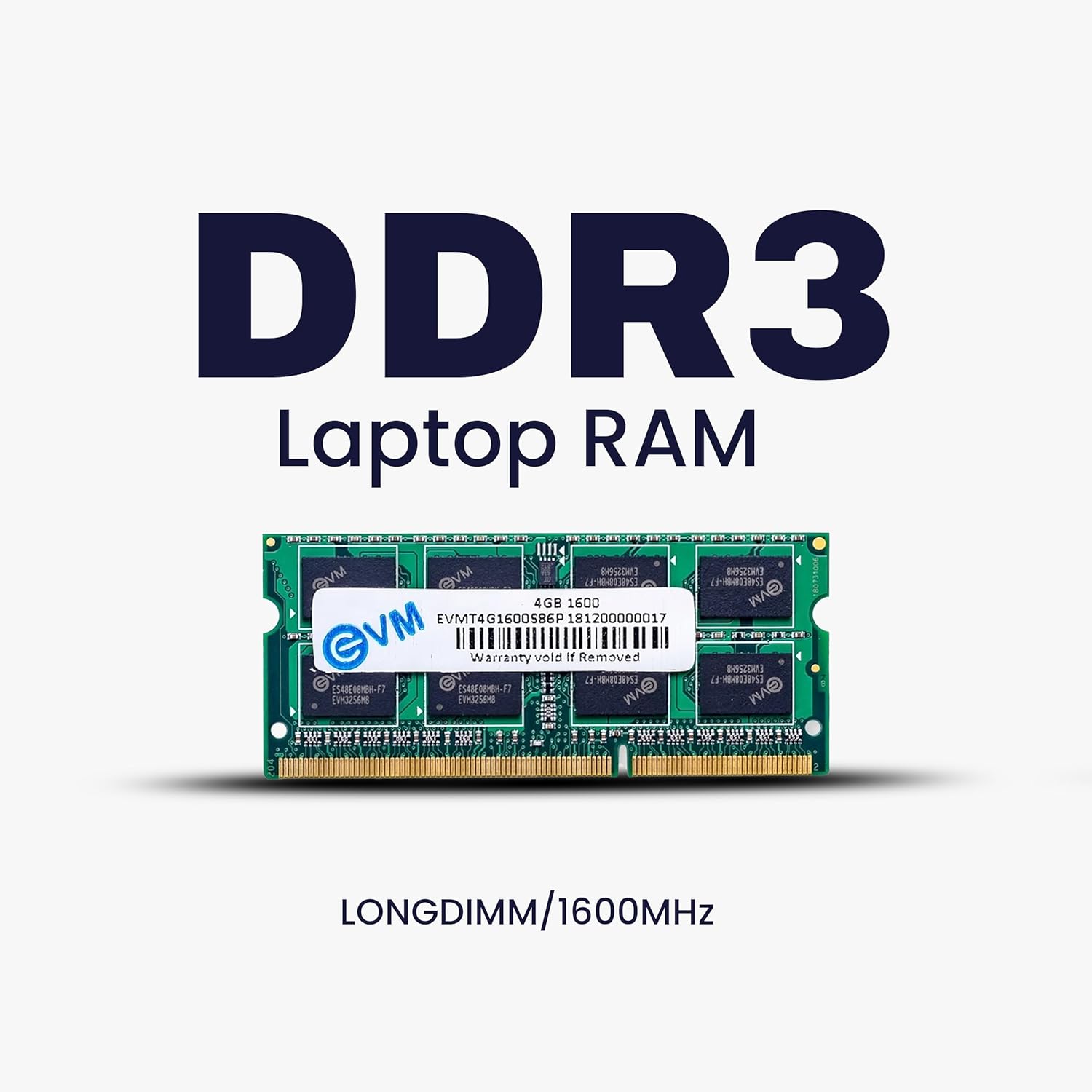EVM 4GB DDR3 Laptop RAM 1600MHz So-DIMM Memory - High-Speed Performance, Low Voltage Requirement - 10 Year Warranty (EVMT4G1600S86P)